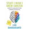 Stuff I Wish I Knew Earlier: How to Unlock Your Career Potential - Paperback