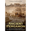 Ancient Pergamon: The History and Legacy of Asia Minor's Most Influential Greek Cultural Center in Antiquity - Paperback