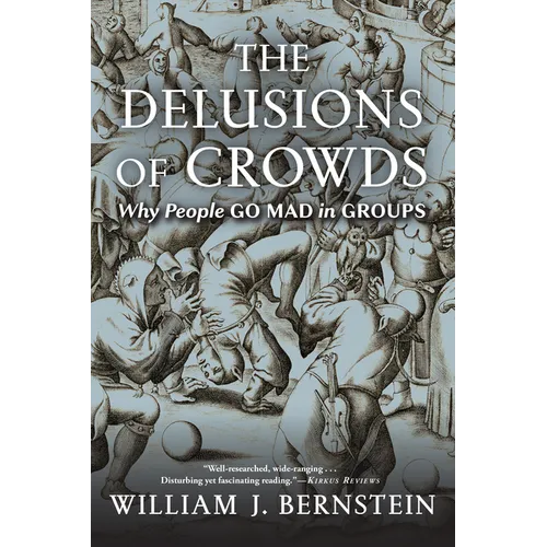 The Delusions of Crowds: Why People Go Mad in Groups - Paperback