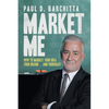 Market Me: How to Market Your Idea ... Your Brand ... and Yourself! - Paperback