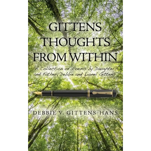 Gittens Thoughts from Within: A Collection of Poems by Daughter and Father, Debbie and Lionel Gittens - Hardcover