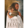 Safe in the Arms of Jesus: Living in close relationship with the Savior. - Paperback