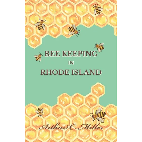 How to Keep Bees Or; Bee Keeping in Rhode Island - Paperback