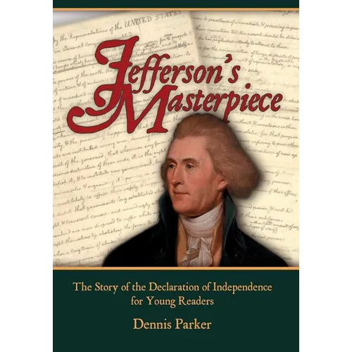 Jefferson's Masterpiece: The Story of the Declaration of Independence for Young Readers - Paperback
