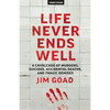 Life Never Ends Well: A Cavalcade of Murders, Suicides, Accidental Deaths, & Tra - Paperback