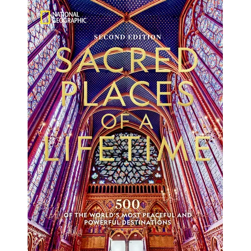 Sacred Places of a Lifetime: 500 of the World's Most Peaceful and Powerful Destinations - Hardcover