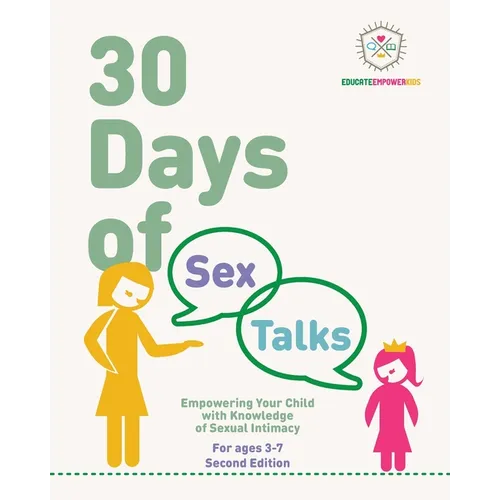 30 Days of Sex Talks for Ages 3-7: Empowering Your Child with Knowledge of Sexual Intimacy, 2nd Edition - Paperback