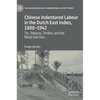 Chinese Indentured Labour in the Dutch East Indies, 1880-1942: Tin, Tobacco, Timber, and the Penal Sanction - Hardcover