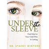 Under the Sleeve: Find Help for Your Child Who Is Cutting - Paperback