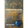 El Abuelo que vive en el Cielo: El verdadero cielo y la vida después de la muerte de mi Padre - Paperback