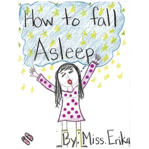 How To Fall Asleep: Calm your child for sleep while teaching them to read and inspiring them to write their own stories! - Paperback