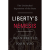 Liberty's Nemesis: The Unchecked Expansion of the State - Hardcover