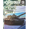 How to Draw Military Tanks 06: Awesome Educational Book to Learn Drawing Step by Step For Beginners!: Learn to draw Military Tanks for kids & adults - Paperback