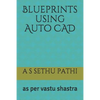 Blueprints using Auto CAD: as per vastu shastra - Paperback