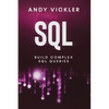 SQL: Build Complex SQL Queries - Paperback