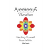AreekeerA(TM) Vibration: Healing Yourself From Within - Paperback