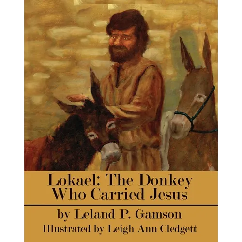 Lokael: The Donkey Who Carried Jesus - Paperback