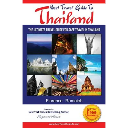 Best Travel Guide To Thailand: The Ultimate travel Guide for safe Travel In Thailand - Paperback