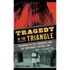 Tragedy at the Triangle: Friendship in the Tenements and the Shirtwaist Factory Fire - Hardcover