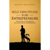 Self-Discipline for Entrepreneurs: How to Develop and Maintain Self-Discipline as an Entrepreneur - Hardcover