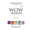 Wow Moments!: Turning Everyday Experiences Into Extraordinary Events - Paperback