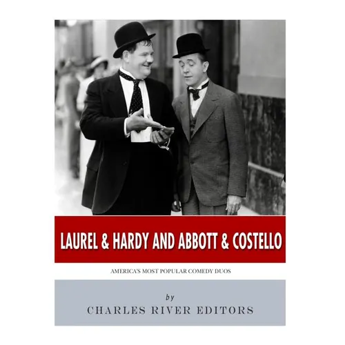 Laurel & Hardy and Abbott & Costello: America's Most Popular Comedy Duos - Paperback