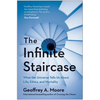 The Infinite Staircase: What the Universe Tells Us about Life, Ethics, and Mortality - Hardcover