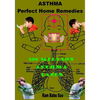 Asthma-Perfect Home Remedies: Asthma Treatment by Home Remedies - Paperback
