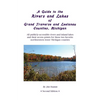 A Guide to the Rivers and Lakes of Grand Traverse and Leelanau Counties, Michigan: All publicly accessible rivers and inland lakes and their access po - Paperback