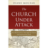 The Church Under Attack: Five Hundred Years That Split the Church and Scattered the Flock - Paperback