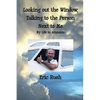 Looking Out the Window, Talking to the Person Next to Me: My Life in Airplanes - Paperback