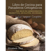 Libro de Cocina para Panaderos Cetogénica: Pan bajo en carbohidratos, paleolítico, sins gluten, sin granos - Paperback
