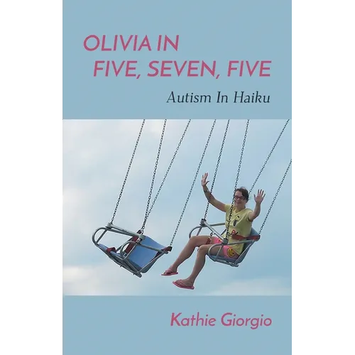 Olivia In Five, Seven, Five; Autism In Haiku - Paperback