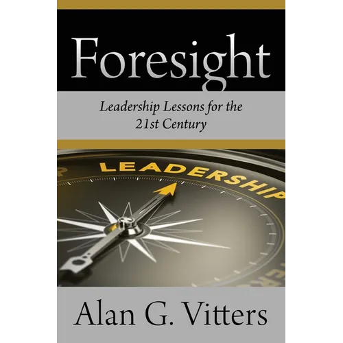 Foresight: Leadership Lessons for the 21st Century - Paperback