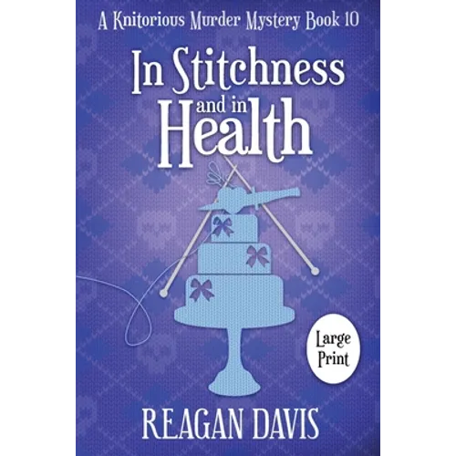 In Stitchness and in Health: A Knitorious Murder Mystery - Paperback