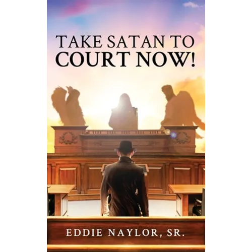 Take Satan To Court Now! - Hardcover