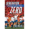 Generation Zero: Founding Fathers, Hidden Histories & the Making of Soccer in America - Paperback