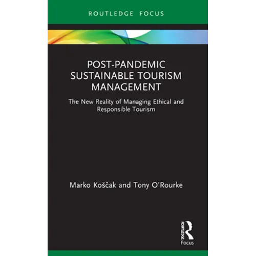 Post-Pandemic Sustainable Tourism Management: The New Reality of Managing Ethical and Responsible Tourism - Paperback