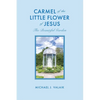 Carmel of the Little Flower of Jesus - Paperback
