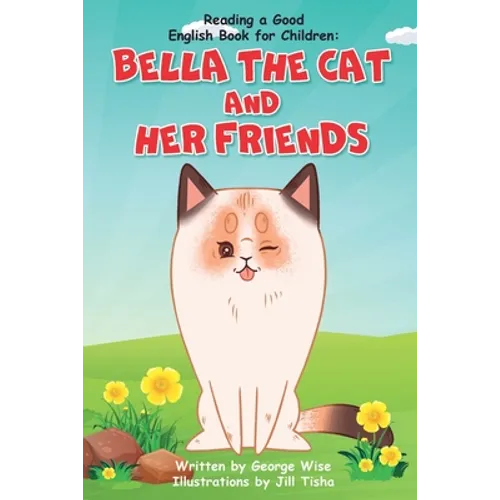 Reading a Good English Book for Children: Bella the Cat and Her Friends (A Book Present for Beginning Readers) - Paperback