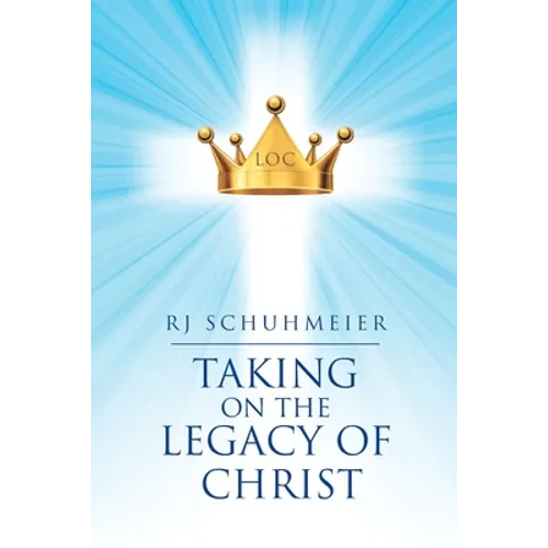 Taking on the Legacy of Christ - Paperback
