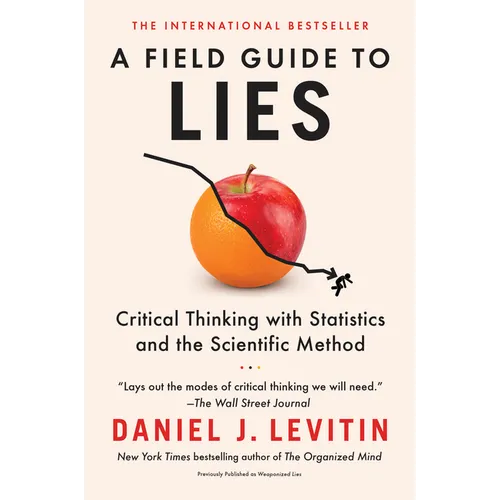 A Field Guide to Lies: Critical Thinking with Statistics and the Scientific Method - Paperback