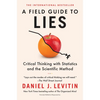A Field Guide to Lies: Critical Thinking with Statistics and the Scientific Method - Paperback