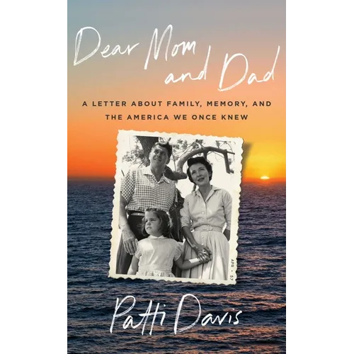 Dear Mom and Dad: A Letter about Family, Memory, and the America We Once Knew - Hardcover