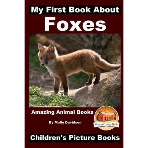 My First Book about Foxes - Amazing Animal Books - Children's Picture Books - Paperback