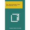 Dr. Montessoris Own Handbook (1914) - Paperback