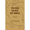 The Men Do Not Eat Wings - Paperback