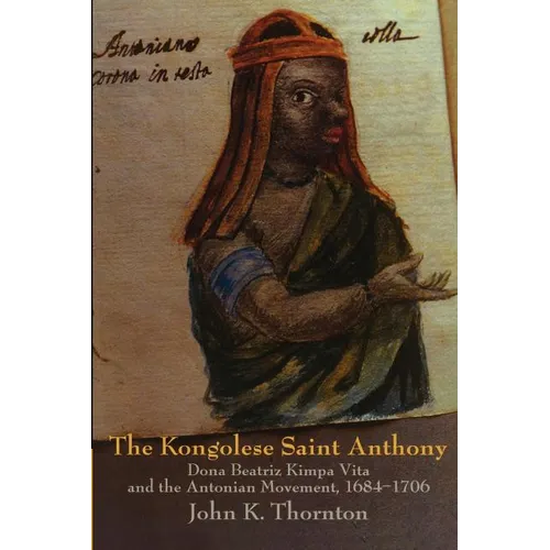 The Kongolese Saint Anthony: Dona Beatriz Kimpa Vita and the Antonian Movement, 1684 1706 - Paperback