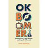 OK Boomer! Revelations of a Baby Boomer Working With Millennials - Paperback