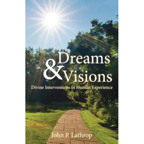 Dreams & Visions: Divine Interventions in Human Experience - Paperback